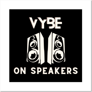 Vybe on speakers Posters and Art